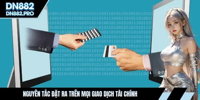 Nguyên tắc đặt ra trên mọi giao dịch tài chính