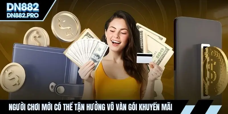 Người chơi mới có thể tận hưởng vô vàn gói khuyến mãi